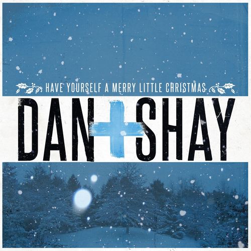 Have Yourself A Merry Little Christmas歌词-Dan + Shay