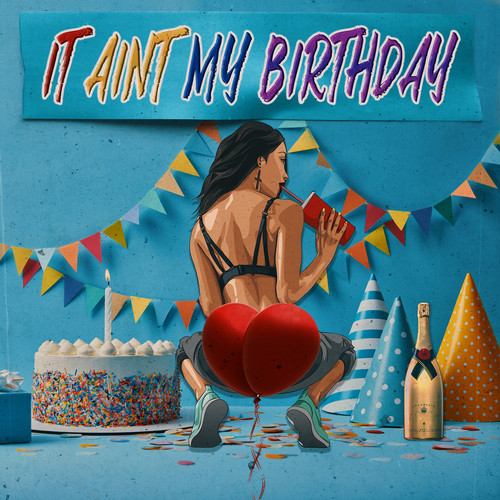 It Ain't My Birthday (Explicit)歌词-Dawin