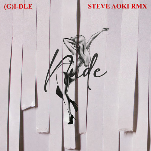 Nxde (Steve Aoki Remix)歌词-i-dle (아이들) / Steve Aoki