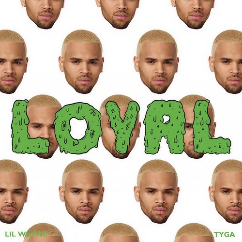 Loyal歌词-Chris Brown / Lil Wayne / Tyga