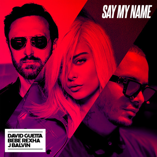 Say My Name (feat. Bebe Rexha & J Balvin) (Sidney Samson Extended Mix)歌词-David Guetta / Bebe Rexha / J Balvin