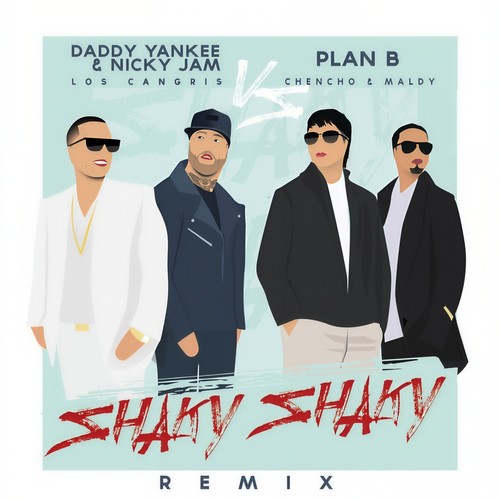 Shaky Shaky (Remix)歌词-Daddy Yankee / Nicky Jam / Plan B