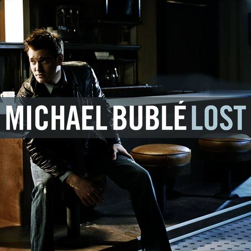 Lost (Album Version)歌词-Michael Bublé
