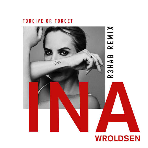 Forgive or Forget (R3hab Remix)歌词-Ina Wroldsen