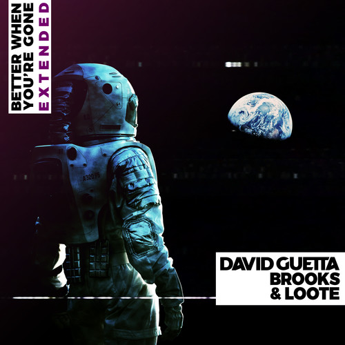 Better When You're Gone (Extended Mix)歌词-David Guetta / Brooks / Loote