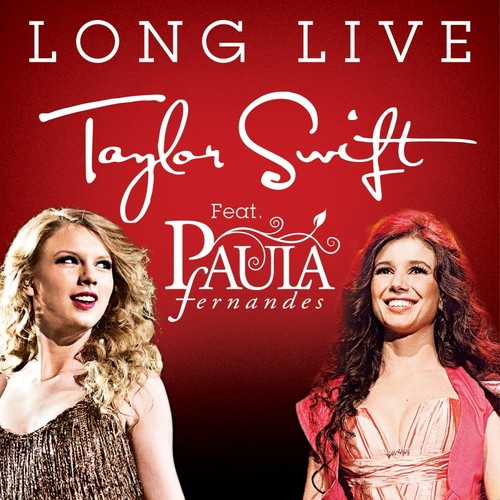 Long Live歌词-Taylor Swift / Paula Fernandes