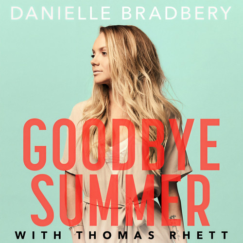 Goodbye Summer歌词-Danielle Bradbery / Thomas Rhett