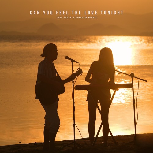 Can You Feel The Love Tonight歌词-Jada Facer / Dimas Senopati