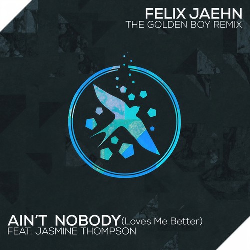 Ain't Nobody (Loves Me Better) (The Golden Boy Remix)歌词-Felix Jaehn / Jasmine Thompson