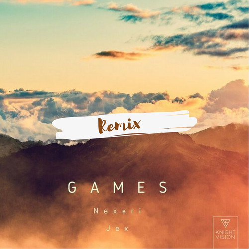 Games (Aladin Remix|Nexeri Edit)歌词-Nexeri / Jex